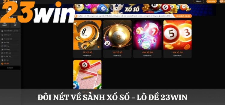 Xổ Số Truyền Thống Tại 23WIN – Cơ Hội Trúng Giải Lớn, Uy Tín 1 Đôi nét về sảnh xổ số - lô đề 23WIN